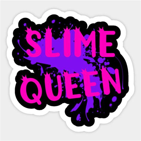 Slime Queen - Slime Queen - Sticker | TeePublic