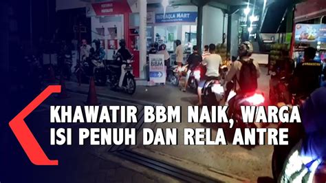 Warga Rela Antre Di SPBU Khawatir Kenaikan Harga BBM Subsidi YouTube