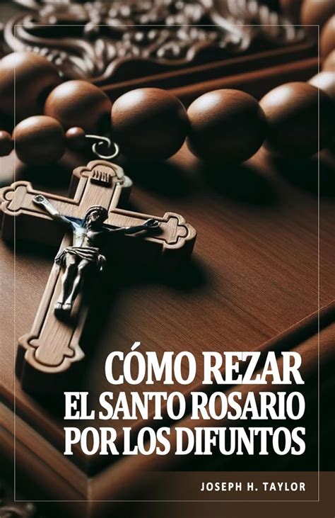 C Mo Rezar El Santo Rosario Para Difuntos Aprenda A Rezar El Santo