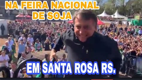 FEIRA NACIONAL DE SOJA Santa Rosa RS 07 DE MAIO De 2022 Bolsonaro