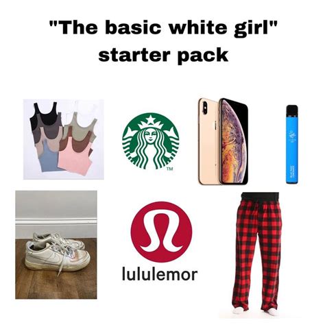 “the Basic White Girl” Starter Pack R Starterpacks Starter Packs