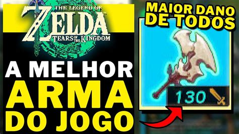 Zelda Totk A Melhor Arma Do Jogo O Maior Dano De Todos De