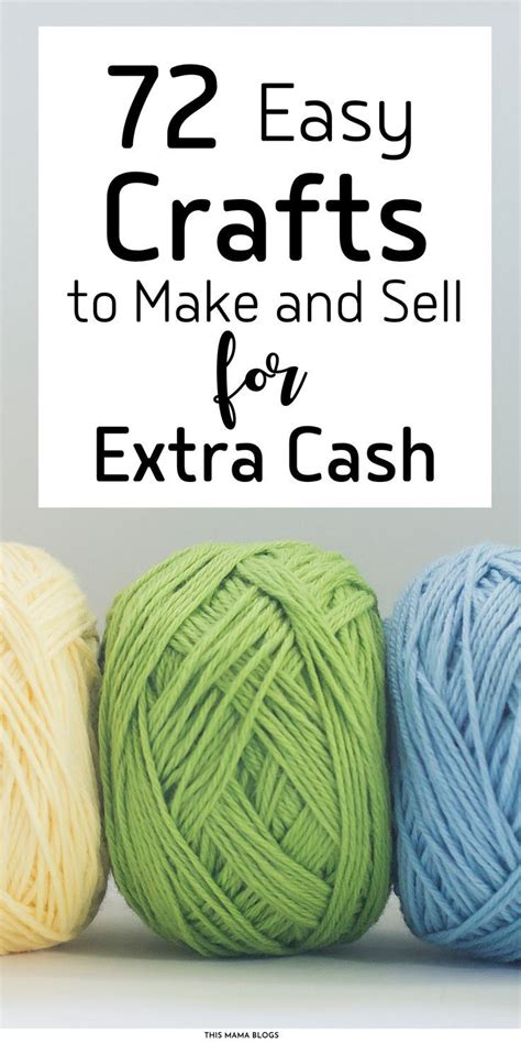 Three Balls Of Yarn With The Words 72 Easy Crafts To Make And Sell For