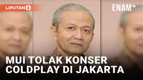 VIDEO MUI Tolak Konser Coldplay Di Jakarta Merusak Akhlak Dan Morak