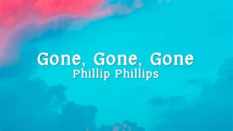 Phillip Phillips Gone Gone Gone Lyrics Youtube