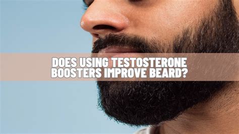 Does Using Testosterone Boosters Improve Beard Know Science Facts