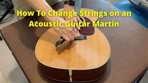 How To Change Strings On An Acoustic Guitar Martin Guitar YouTube