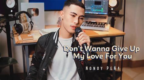 Nonoy Peña Dont Wanna Give Up My Love For You Official Original