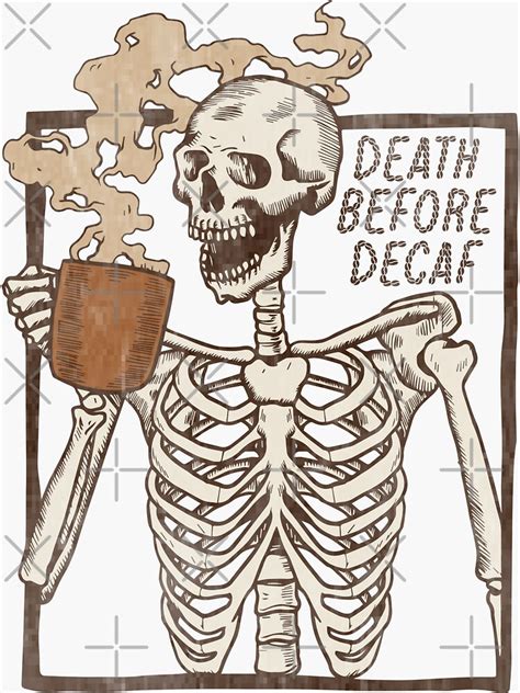 Skeleton Drinking Coffee Death Before Decaf Skeleton Sticker For Sale