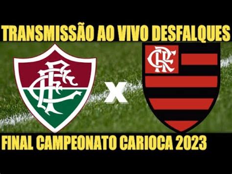 Fluminense X Flamengo Transmiss O Ao Vivo Desfalques Final