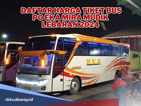 Ingin Mudik Ini Daftar Harga Tiket Bus PO Eka Mira Mudik Lebaran 2024