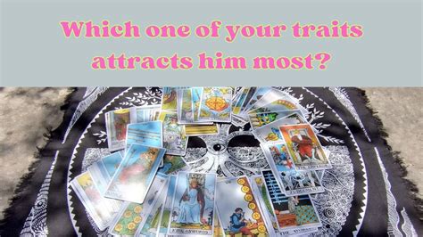 Tarot Reading Which One Of Your Traits Attract Him Most YouTube