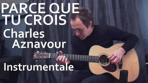 Parce Que Tu Crois Charles Aznavour Instrumentale Guitare Tablatures