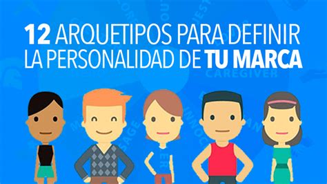 12 Arquetipos Para Definir La Personalidad De Tu Marca Hostrentable