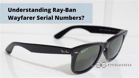 Understanding Ray Ban Wayfarer Serial Numbers