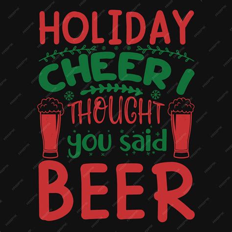 Premium Vector Holiday Cheer Thought You Said Beer Christmas Tshirt Desig