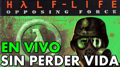 Half Life Opposing Force Sin Perder Vida Juego Completo En Vivo