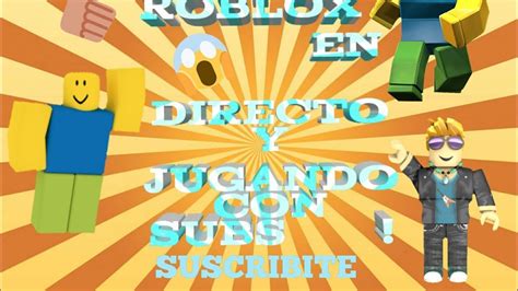 Roblox En Directo Roblox En Vivo Con Subs Entra Si No Tienes Con