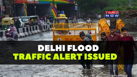 Traffic Alert Issued In Delhi As Yamuna Crosses Danger Mark Avoid