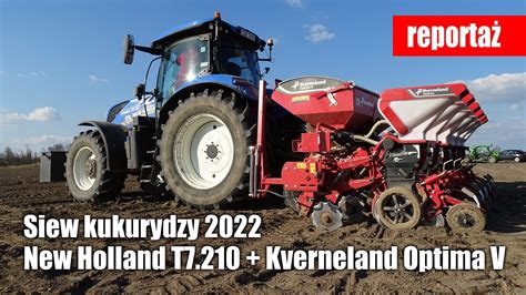 Siew Kukurydzy New Holland T I Nowy Nabytek Kverneland