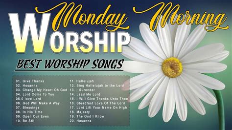 Monday Praise And Worship Hours Non Stop Worship Songs God Is My