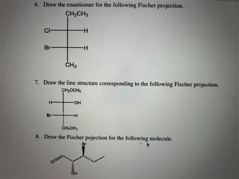 Solved 6 Draw The Enantiomer For The Following Fischer