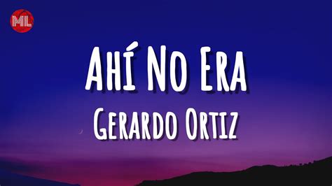 Gerardo Ortiz Ah No Era Letra Lyrics Youtube