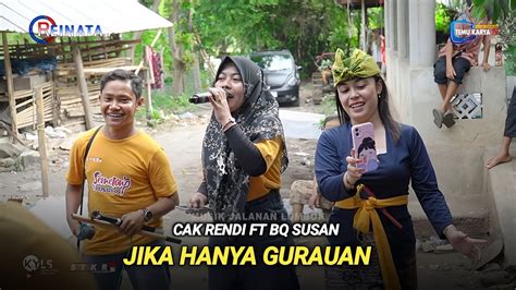 Jika Hanya Gurauan Cak Rendi Ft Bq Susan Musik Jalanan Reinata Youtube