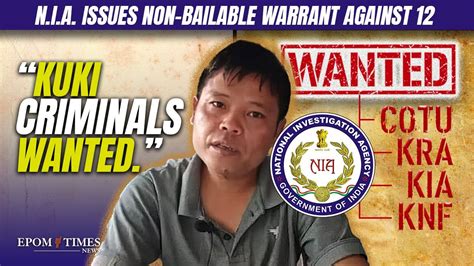 Nia Issues Non Bailable Warrant Against 12 Kuki Criminals Epom Times