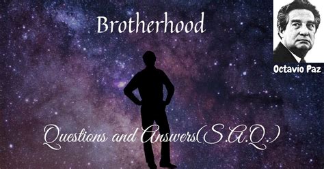 Brotherhood By Octavio Paz Questions And Answers S A Q Class 11