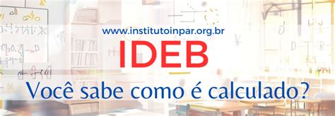 Voc Sabe Como Funciona O C Lculo Do Ideb Instituto Inpar