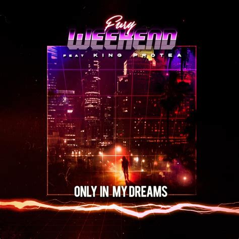 Fury Weekend Only In My Dreams Lyrics Genius Lyrics