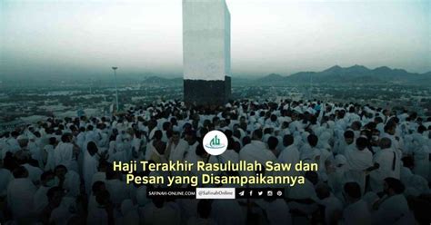 Haji Terakhir Rasulullah Saw Dan Pesan Yang Disampaikannya