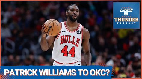 OKC Thunder Looking To Add Patrick Williams Mailbag Questions On The