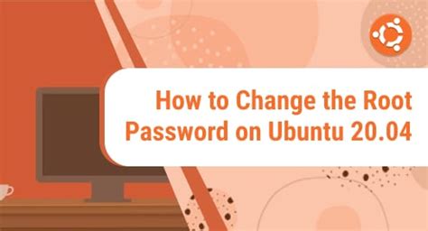 How To Change The Root Password On Ubuntu 20 04 LinuxWays