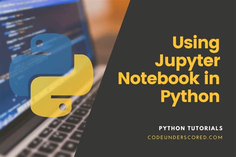 How To Use Jupyter Notebook In Python Code Underscored