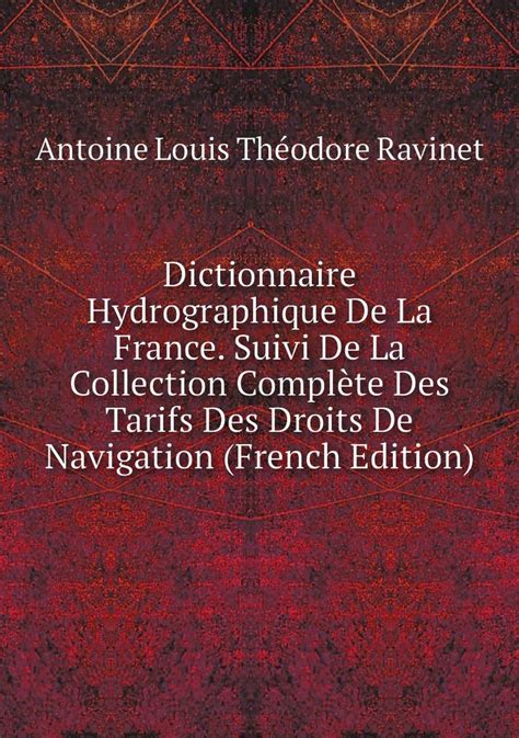 Dictionnaire Hydrographique De La France Suivi De La Collection