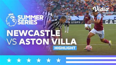 Video Aston Villa Tahan Imbang Newcastle 3 3 Di Laga Uji Coba