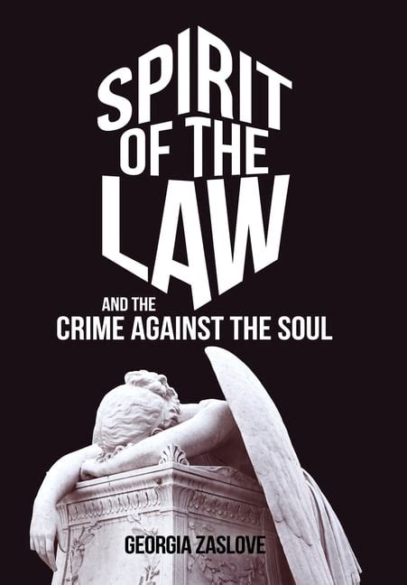 Spirit Of The Law And The Crime Against The Soul Hardcover