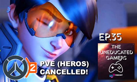 Ep 035 Overwatch 2 Pve Content Cancelled Galaxy Game Tv