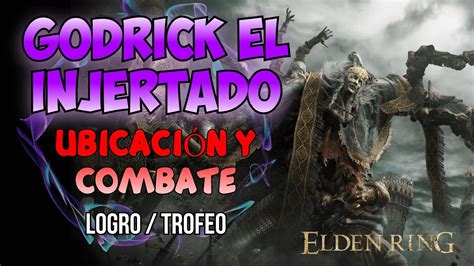 Elden Ring Localizaci N Combate Y C Mo Llegar A Godrik El Injertado