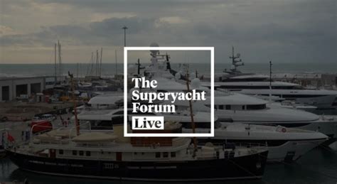 SuperyachtNews Business The Superyacht Forum Live Captains