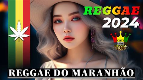 REGGAE DO MARANHÃO 2024 O Melhor Do Reggae Internacional Música