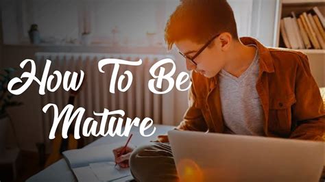 How To Be Mature 10 Tips To Help You Boost Your Maturity Levels YouTube
