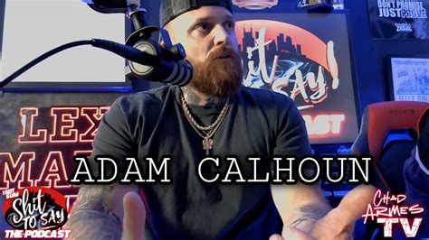 Adam Calhoun Speaks On Upchurch And Being Compared To Him Youtube