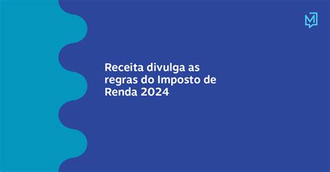 Receita Divulga As Regras Do Imposto De Renda 2024 Meio