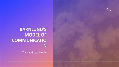 SOLUTION: Barnlund s model of communication 1 - Studypool