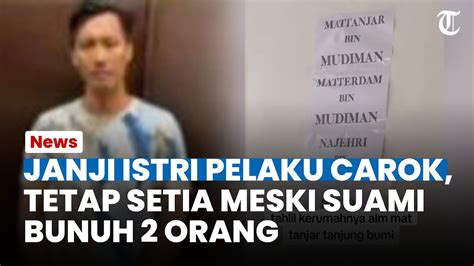 Janji Setia Dengan Suami Ini Pengakuan Istri Pelaku Carok Vs Orang