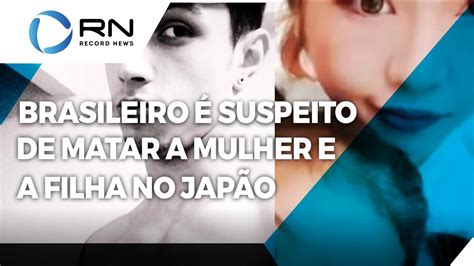 Brasileiro é suspeito de matar a mulher e a filha no Japão YouTube