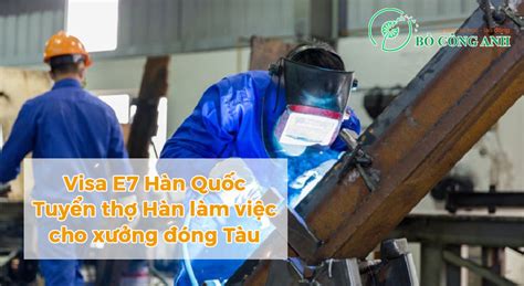 Visa E7 Hàn Quốc Tuyển Thợ Cơ Khí Thợ điện Làm Việc Tại Nhà Máy đóng